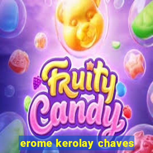 erome kerolay chaves